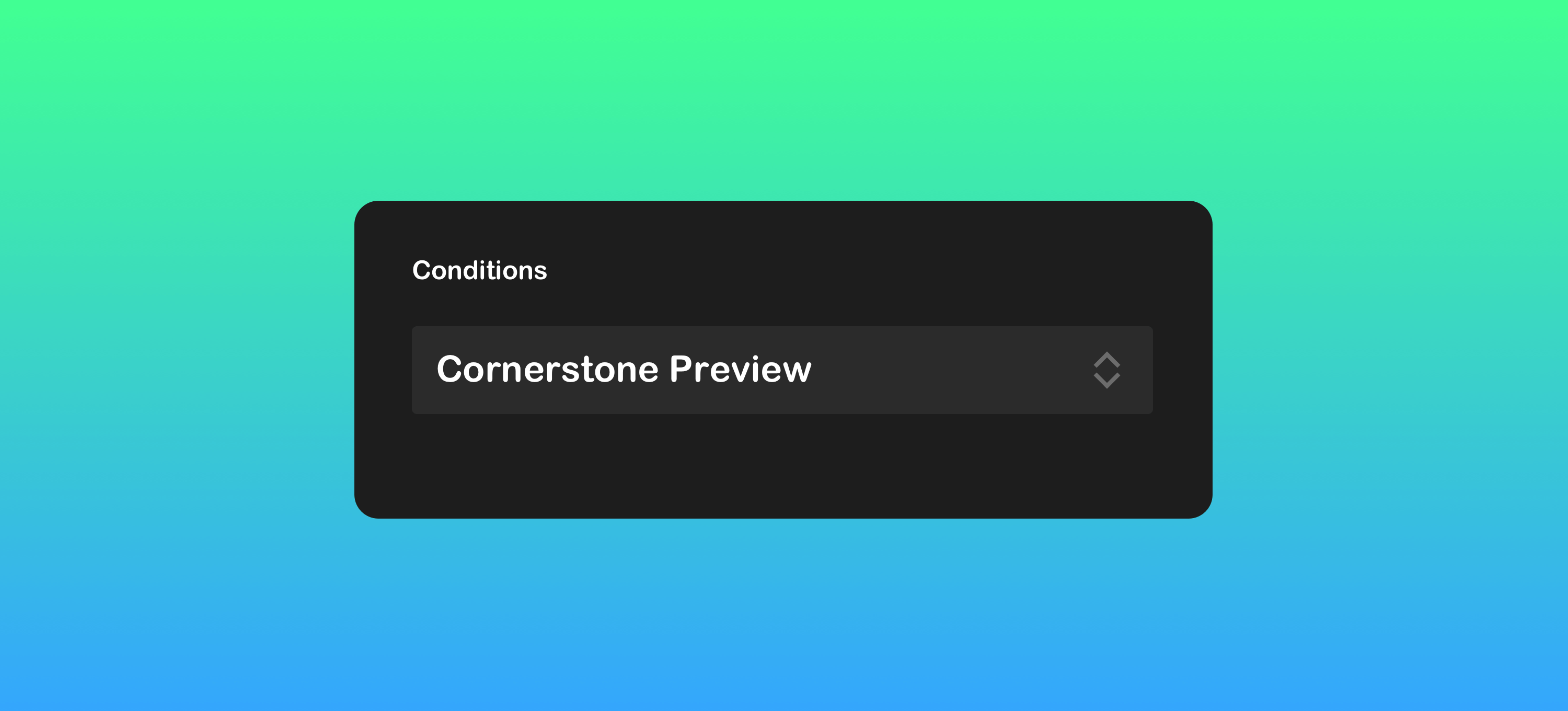 Cornerstone Preview Condition